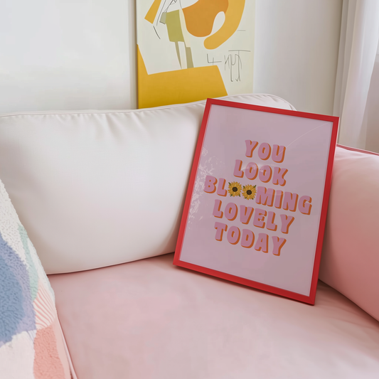You Look Blooming Lovely Today Sunflower Print