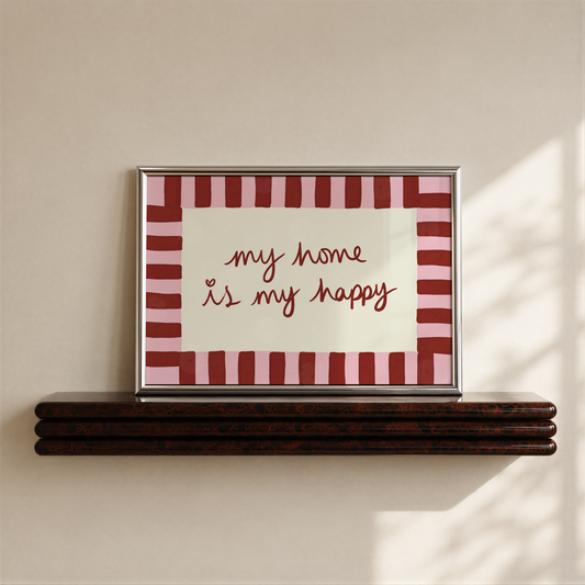 My Home is My Happy Print