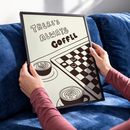 There's Always Coffee Print