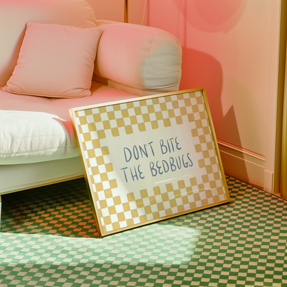 Don't Bite the Bedbugs Print