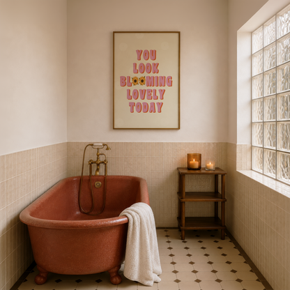 You Look Blooming Lovely Today Print
