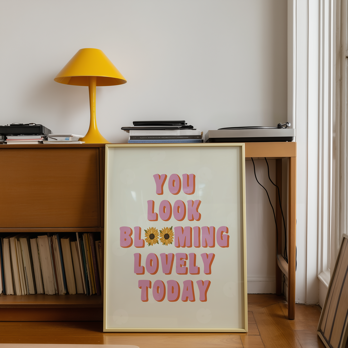 You Look Blooming Lovely Today Print