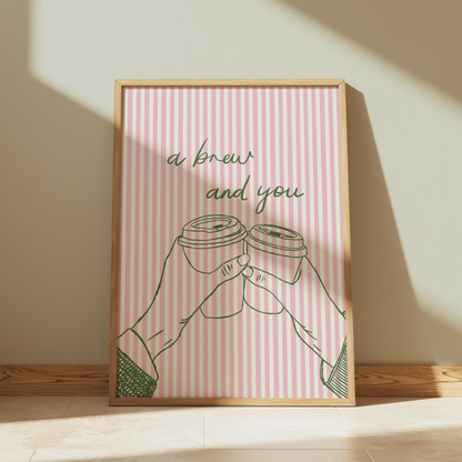 A Brew And You Print
