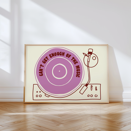 Can't Get Enough of the Music Vinyl Print