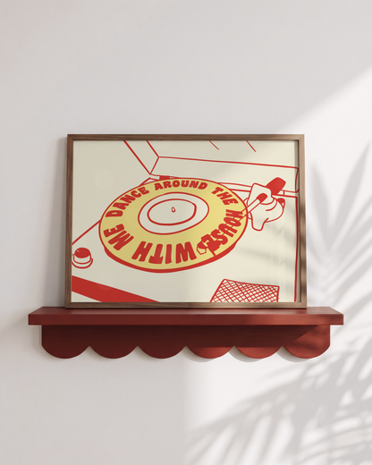 Dance Around the House With Me Vinyl Print
