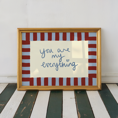 You Are My Everything Print