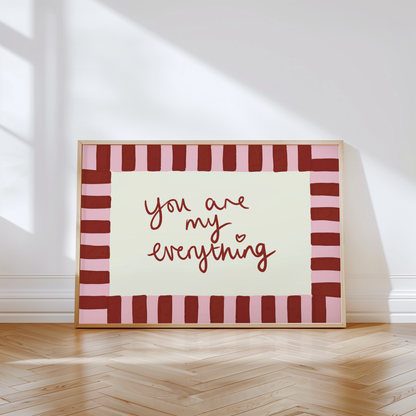 You Are My Everything Print
