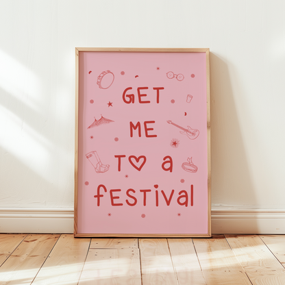 Get me to a Festival Print