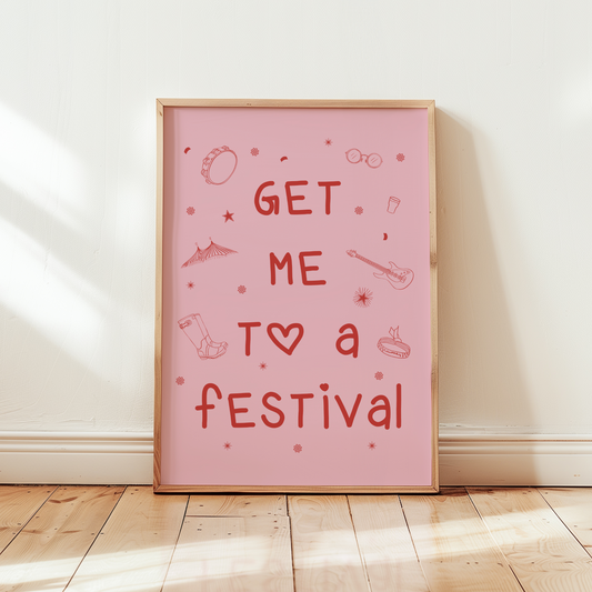 Get me to a Festival Print