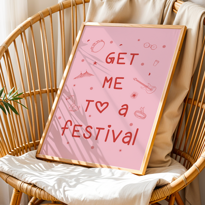 Get me to a Festival Print