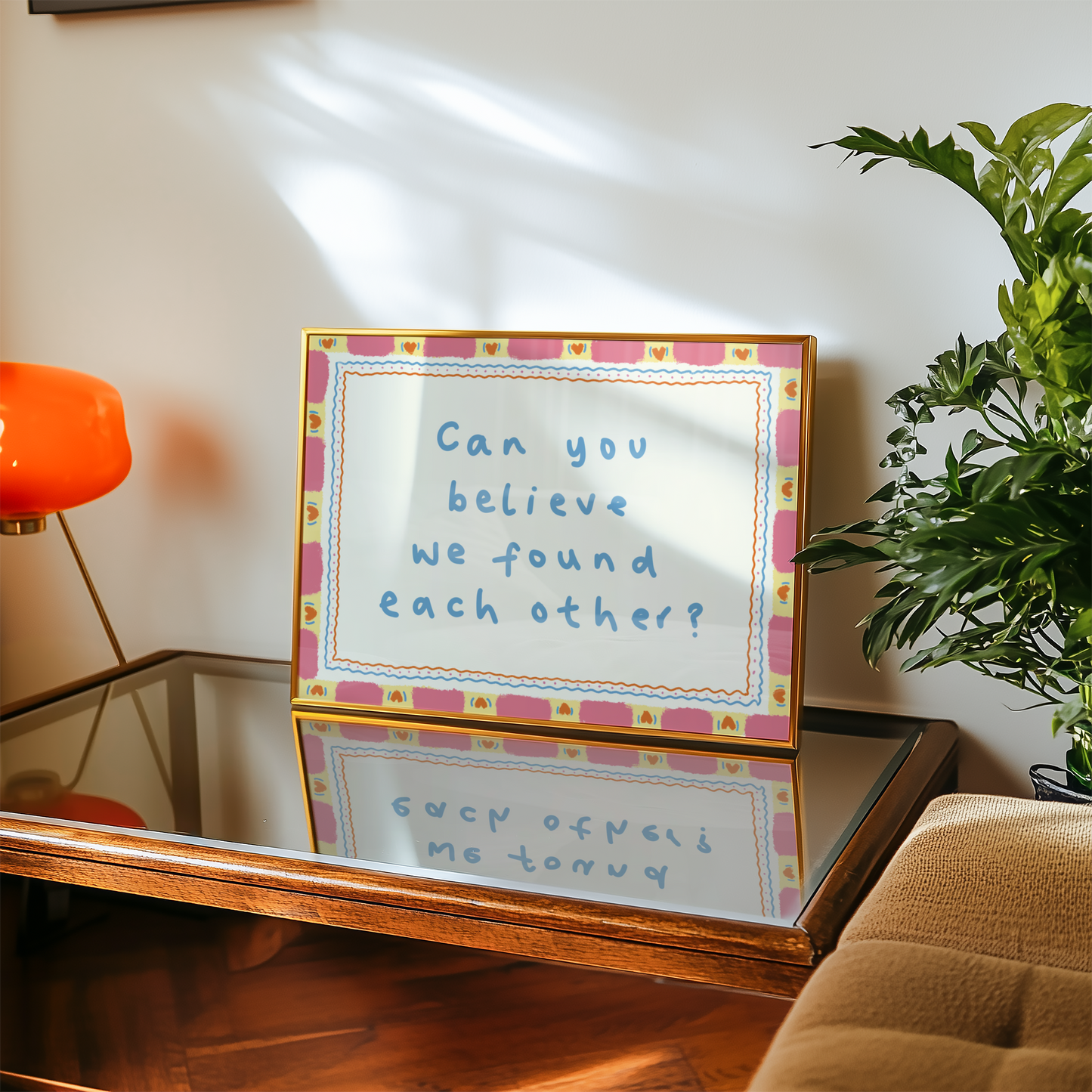 Can You Believe We Found Each Other Print