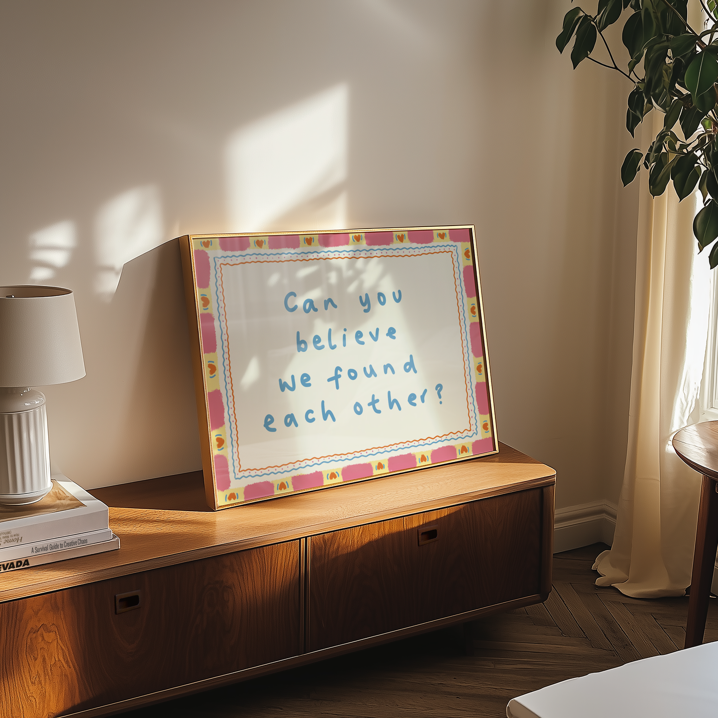 Can You Believe We Found Each Other Print