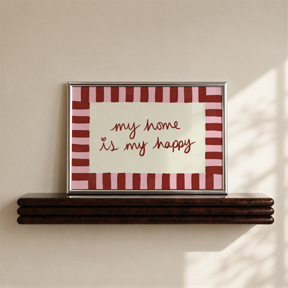 My Home is My Happy Print