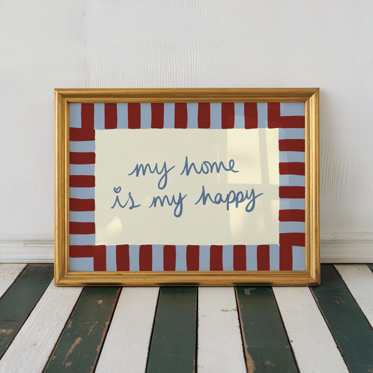 My Home is My Happy Print