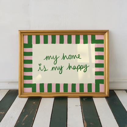 My Home is My Happy Print