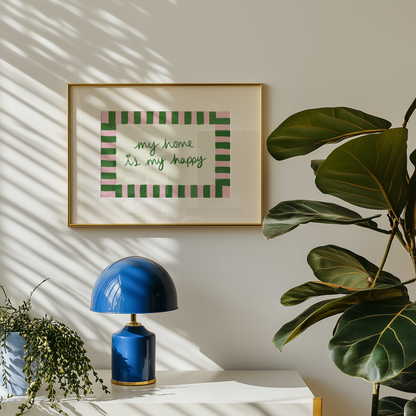 My Home is My Happy Print