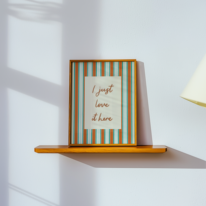I Just Love It Here Striped Print
