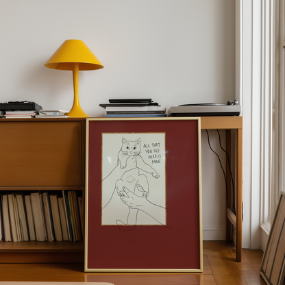 Cat Print - Everything You See Here Is Mine