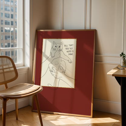 Cat Print - Everything You See Here Is Mine