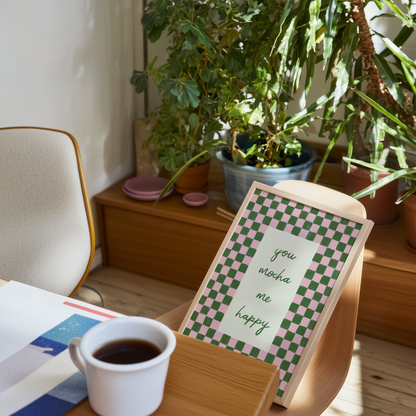 You Mocha Me Happy Print