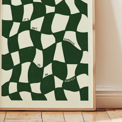 It's Not Supposed To Be Perfect Print