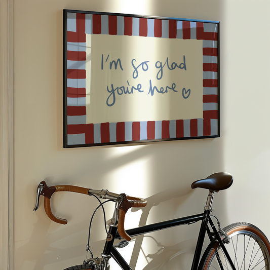 I'm So Glad You're Here Print