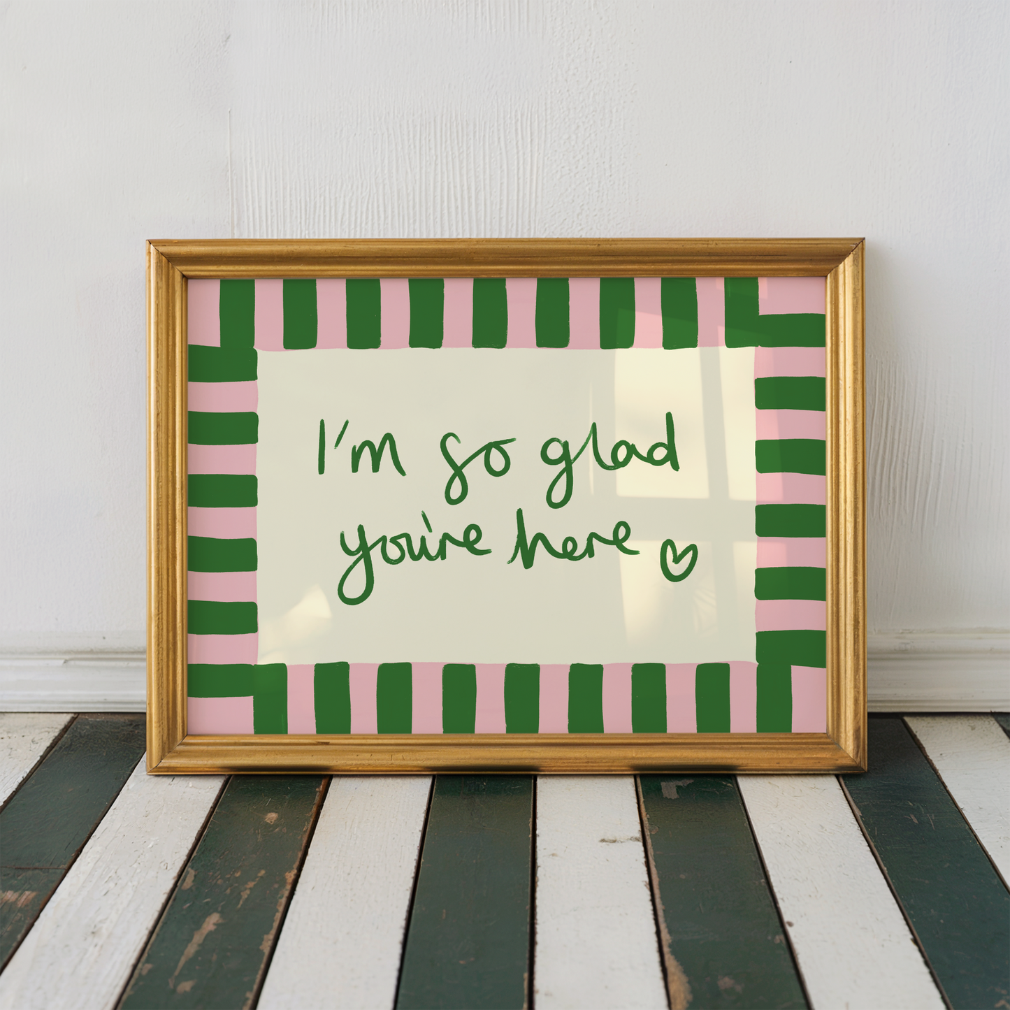 I'm So Glad You're Here Print