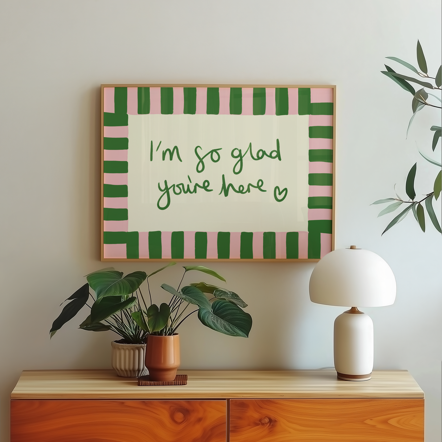 I'm So Glad You're Here Print