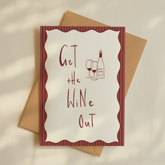 Get The Wine Out Greeting Card