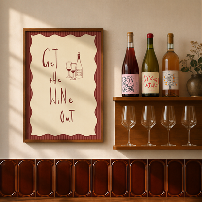 Get The Wine Out Print