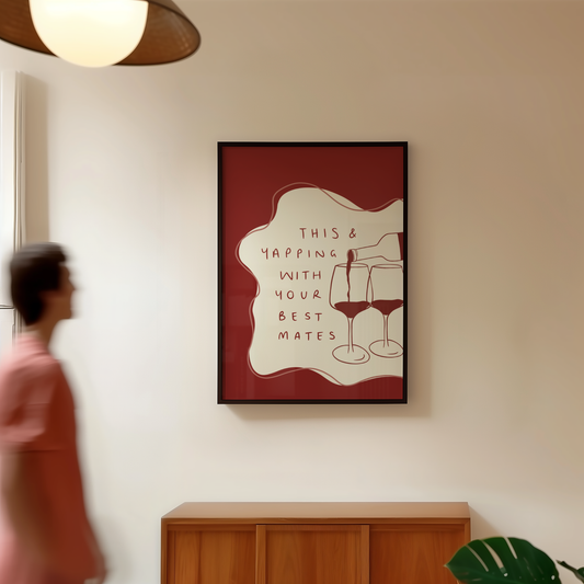 This and Yapping With Your Best Mates Wine Print