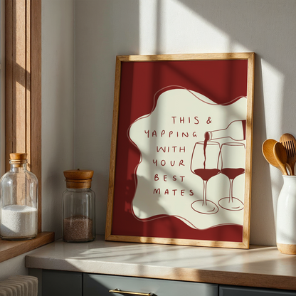 This and Yapping With Your Best Mates Wine Print