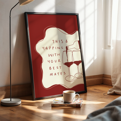 This and Yapping With Your Best Mates Wine Print